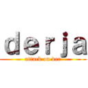 ｄｅｒｊａ (attack on der)