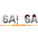 ６Ａ！６Ａ (six A!sixA)
