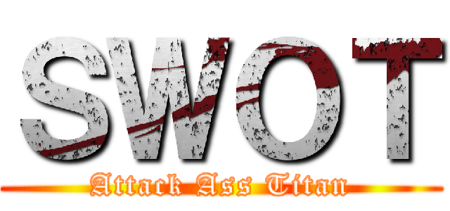 ＳＷＯＴ (Attack Ass Titan)