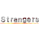 Ｓｔｒａｎｇｅｒｓ (Episode 1)