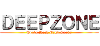 ＤＥＥＰＺＯＮＥ (Heavy Rock Band Osaka)