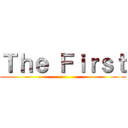 Ｔｈｅ Ｆｉｒｓｔ ()