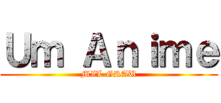 Ｕｍ Ａｎｉｍｅ (MIL GRAU)