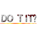 ＤＯ ＴＩＴÃ ()