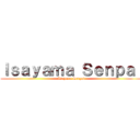 Ｉｓａｙａｍａ Ｓｅｎｐａｉ (Isayama Senpai)