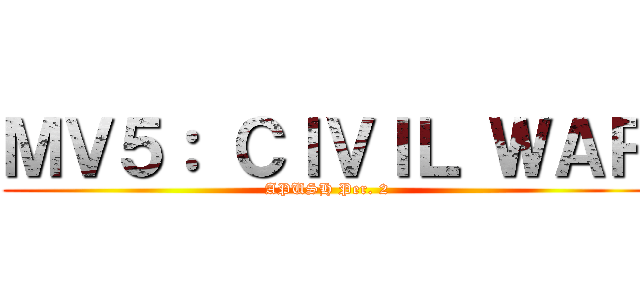 ＭＶ５： ＣＩＶＩＬ ＷＡＲ (APUSH Per. 2)