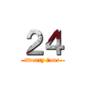 ２４ (twenty four)