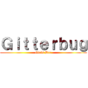 Ｇｉｔｔｅｒｂｕｇ (Girls Bar)