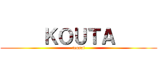      ＫＯＵＴＡ      (tensai)