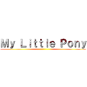 Ｍｙ Ｌｉｔｔｌｅ Ｐｏｎｙ ()