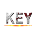 ＫＥＹ ()