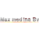 Ｍａｘ ｍｅｄｉｎａ Ｂｖ (alguien dijo ban ban?)