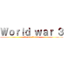 Ｗｏｒｌｄ ｗａｒ ３ (We love Russia)