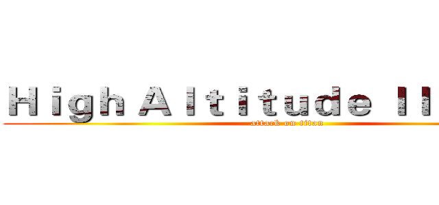 Ｈｉｇｈ Ａｌｔｉｔｕｄｅ Ｉｌｌｎｅｓｓ (attack on titan)