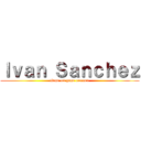 Ｉｖａｎ Ｓａｎｃｈｅｚ (tiene un pene enorme)