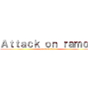 Ａｔｔａｃｋ ｏｎ ｒａｍｏｓ (attack on titan)