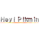 Ｈｅｙ！ Ｐｉｋｍｉｎ (Hey! Pikmin)