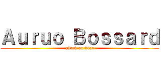 Ａｕｒｕｏ Ｂｏｓｓａｒｄ (attack on titan)