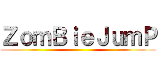 ＺｏｍＢｉｅＪｕｍＰ ()