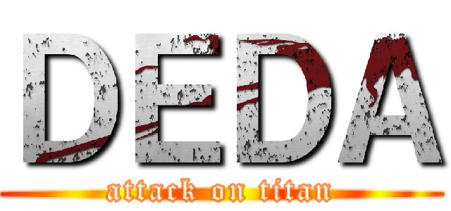 ＤＥＤＡ (attack on titan)