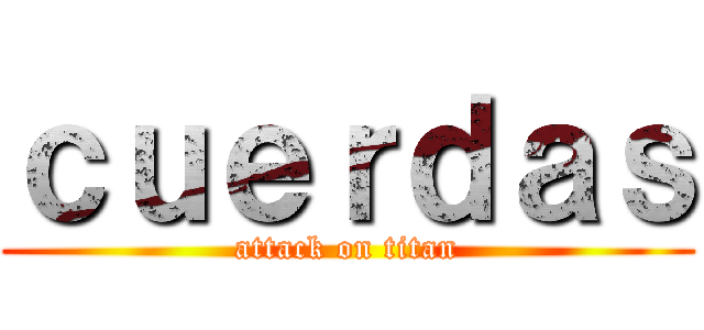 ｃｕｅｒｄａｓ (attack on titan)