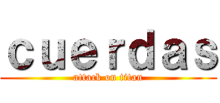 ｃｕｅｒｄａｓ (attack on titan)