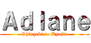 Ａｄｌａｎｅ (Shingeki no Kyojin)