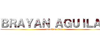 ＢＲＡＹＡＮ ＡＧＵＩＬＡＲ (attack on titan)