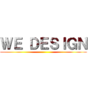 ＷＥ ＤＥＳＩＧＮ ()