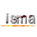 ｉｓｍａ (isma)