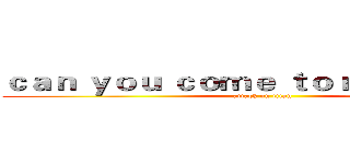 ｃａｎ ｙｏｕ ｃｏｍｅ ｔｏ ｍｙ ｐａｒｔｙ (attack on titan)