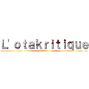 Ｌ'ｏｔａｋｒｉｔｉｑｕｅ (Rindai)