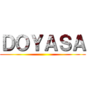 ＤＯＹＡＳＡ ()