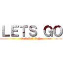 ＬＥＴＳ ＧＯ (D A B A B Y)