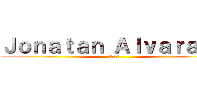 Ｊｏｎａｔａｎ Ａｌｖａｒａｄｏ (Eren)