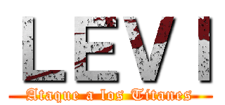 ＬＥＶＩ (Ataque a los Titanes)