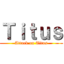 Ｔｉｔｕｓ (Attack on Titus)