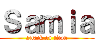 Ｓａｍｉａ (attack on titan)