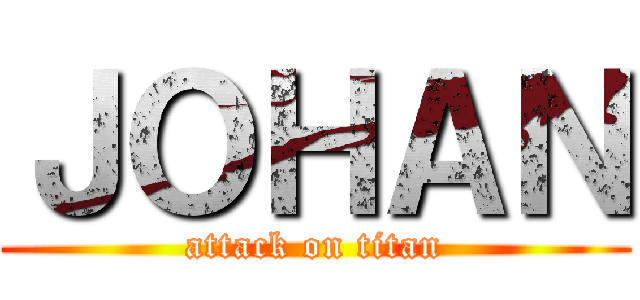 ＪＯＨＡＮ (attack on titan)