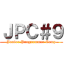 ＪＰＣ＃９ (Junior Programmer Camp)