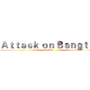 Ａｔｔａｃｋ ｏｎ Ｂａｎｇｔａｎ (BTS)