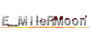 Ｅ＿ＭｉｌｅＲＭｏｏｎ\' (Karma & Sacrifice)