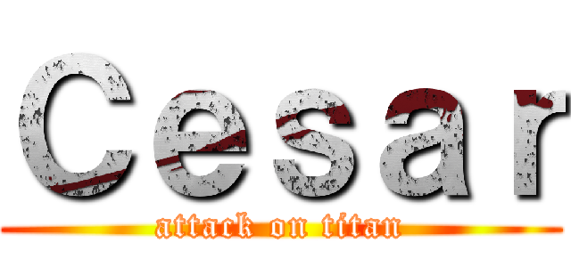 Ｃｅｓａｒ (attack on titan)