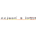 ｘｘｊｅａｎ’ｓ ｌｏｑｕｅｎｄｏｘｘ (joakoxx)