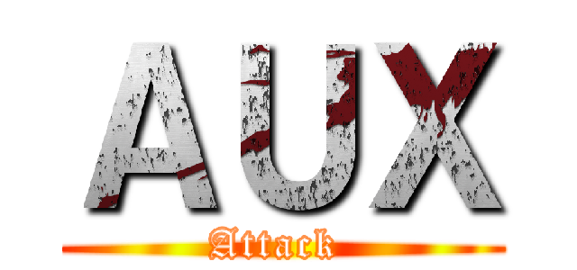 ＡＵＸ (Attack )