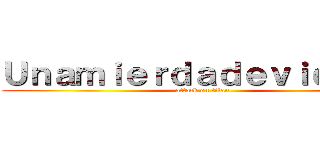 Ｕｎａｍｉｅｒｄａｄｅｖｉｄｅｏｓ (attack on titan)