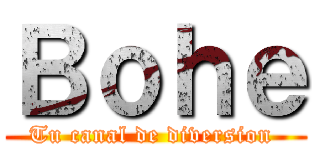 Ｂｏｈｅ (Tu canal de diversion )