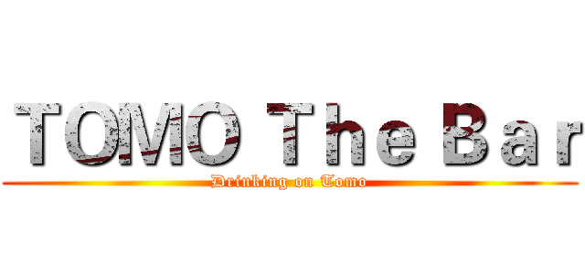 ＴＯＭＯ Ｔｈｅ Ｂａｒ (Drinking on Tomo)