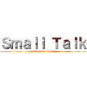 Ｓｍａｌｌ Ｔａｌｋ (attack on titan)
