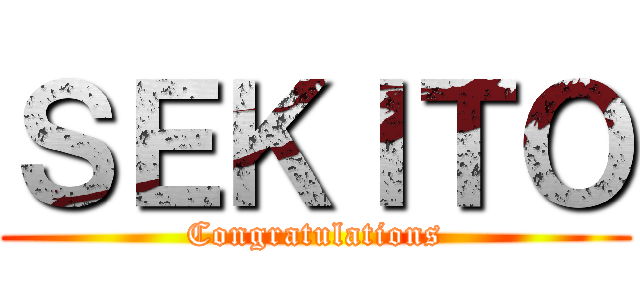 ＳＥＫＩＴＯ (Congratulations)